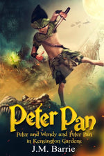 Book cover for Peter Pan: Peter and Wendy and Peter Pan in Kensington Gardens