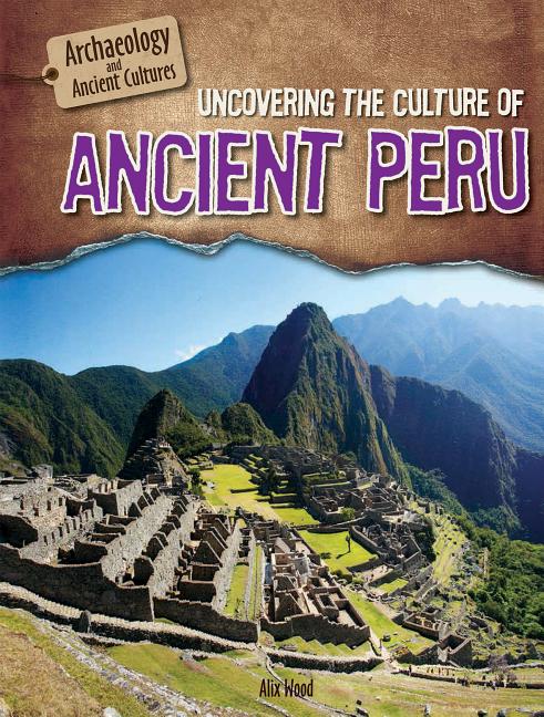 Book cover for Uncovering the Culture of Ancient Peru