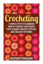 Book cover for Crocheting: Learning How to Crochet and Create Easy to Make Crochet Stitches and Crochet Patterns Today!