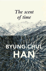 Book cover for The Scent of Time: A Philosophical Essay on the Art of Lingering