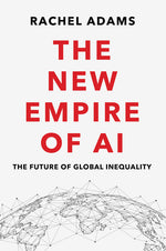 Book cover for New Empire of AI: The Future of Global Inequality