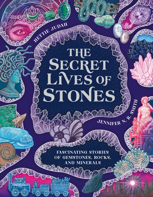 Book cover for Secret Lives of Stones: Fascinating Stories of Gemstones, Rocks and Minerals