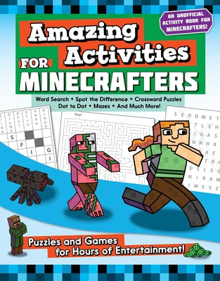 Book cover for Amazing Activities for Minecrafters: Puzzles and Games for Hours of Entertainment!