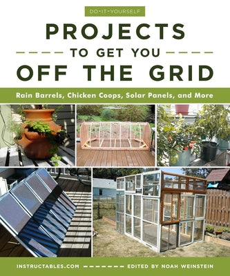 Book cover for Do-It-Yourself Projects to Get You Off the Grid: Rain Barrels, Chicken Coops, Solar Panels, and More