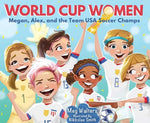 Book cover for World Cup Women: Megan, Alex, and the Team USA Soccer Champs