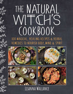Book cover for Natural Witch's Cookbook: 100 Magical, Healing Recipes & Herbal Remedies to Nourish Body, Mind & Spirit
