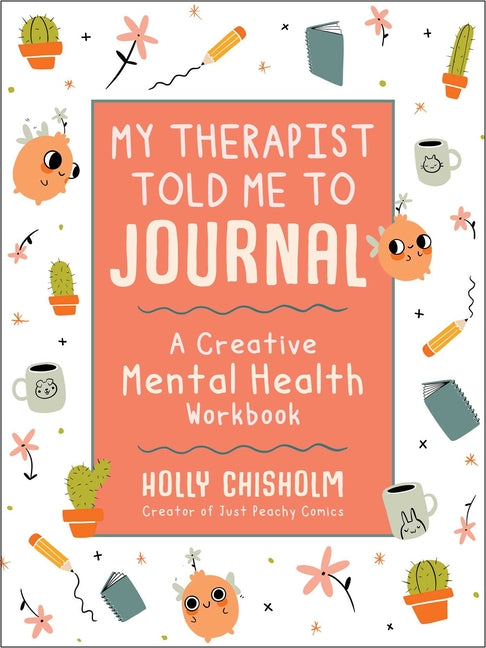 Book cover for My Therapist Told Me to Journal: A Creative Mental Health Workbook (Skyhorse Stationary)