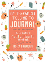 Book cover for My Therapist Told Me to Journal: A Creative Mental Health Workbook (Skyhorse Stationary)