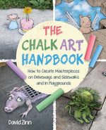 Book cover for The Chalk Art Handbook: How to Create Masterpieces on Driveways and Sidewalks and in Playgrounds