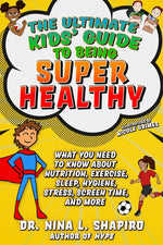 Book cover for Ultimate Kids' Guide to Being Super Healthy: What You Need to Know about Nutrition, Exercise, Sleep, Hygiene, Stress, Screen Time, and More