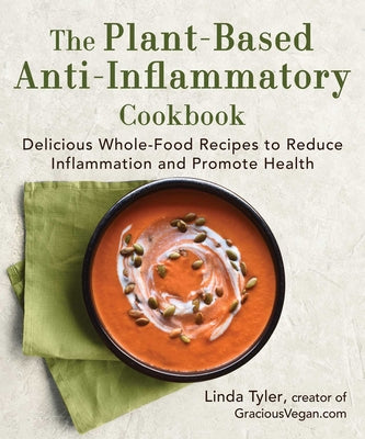 Book cover for The Plant-Based Anti-Inflammatory Cookbook: Delicious Whole-Food Recipes to Reduce Inflammation and Promote Health