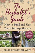 Book cover for The Herbalist's Guide: How to Build and Use Your Own Apothecary