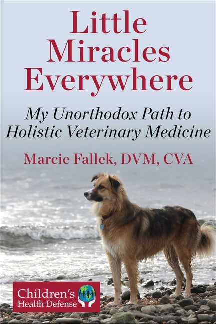 Book cover for Little Miracles Everywhere: My Unorthodox Path to Holistic Veterinary Medicine
