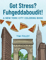 Book cover for Got Stress? Fuhgeddaboudit!: A New York City Coloring Book