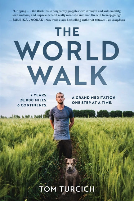 Book cover for World Walk: 7 Years. 28,000 Miles. 6 Continents. a Grand Meditation, One Step at a Time.