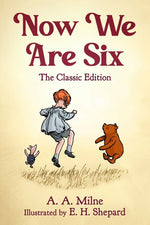 Book cover for Now We Are Six: The Classic Edition