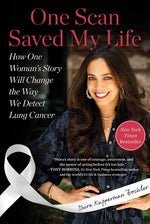 Book cover for One Scan Saved My Life: How One Woman's Story Will Change the Way We Detect Lung Cancer