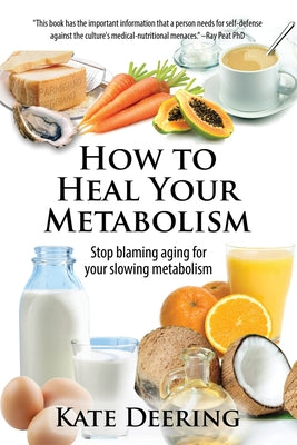 Book cover for How to Heal Your Metabolism: Learn How the Right Foods, Sleep, the Right Amount of Exercise, and Happiness Can Increase Your Metabolic Rate and Hel