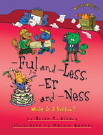 Book cover for -Ful and -Less, -Er and -Ness: What Is a Suffix?