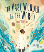 Book cover for The Vast Wonder of the World: Biologist Ernest Everett Just