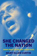 Book cover for She Changed the Nation: Barbara Jordan's Life and Legacy in Black Politics