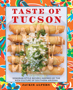 Book cover for Taste of Tucson: Sonoran-Style Recipes Inspired by the Rich Culture of Southern Arizona