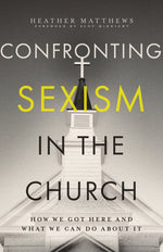 Book cover for Confronting Sexism in the Church: How We Got Here and What We Can Do About It