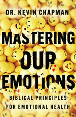Book cover for Mastering Our Emotions: Biblical Principles for Emotional Health