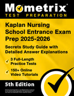 Book cover for Kaplan Nursing School Entrance Exam Prep 2025-2026 - 3 Full-Length Practice Tests, 150+ Online Video Tutorials, Secrets Study Guide with Detailed Answ