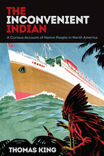 Book cover for The Inconvenient Indian: A Curious Account of Native People in North America