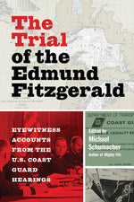 Book cover for The Trial of the Edmund Fitzgerald: Eyewitness Accounts from the U.S. Coast Guard Hearings