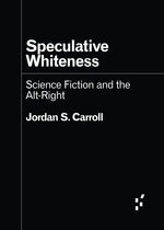 Book cover for Speculative Whiteness: Science Fiction and the Alt-Right
