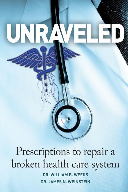 Book cover for Unraveled: Prescriptions to Repair a Broken Health Care System