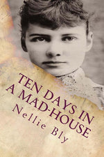Book cover for Ten Days In a Mad-House: Illustrated