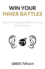 Book cover for Win Your Inner Battles: Defeat The Enemy Within and Live With Purpose