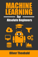 Book cover for Machine Learning for Absolute Beginners: A Plain English Introduction