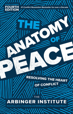 Book cover for The Anatomy of Peace, Fourth Edition: Resolving the Heart of Conflict