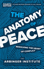 Book cover for The Anatomy of Peace, Fourth Edition: Resolving the Heart of Conflict