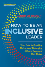 Book cover for How to Be an Inclusive Leader, Second Edition: Your Role in Creating Cultures of Belonging Where Everyone Can Thrive
