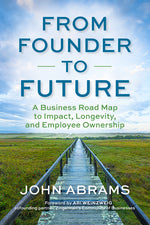 Book cover for From Founder to Future: A Business Roadmap to Impact, Longevity, and Employee Ownership