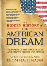 Book cover for Hidden History of the American Dream: The Demise of the Middle Class--And How to Rescue Our Future