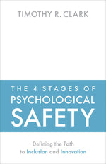 Book cover for The 4 Stages of Psychological Safety: Defining the Path to Inclusion and Innovation