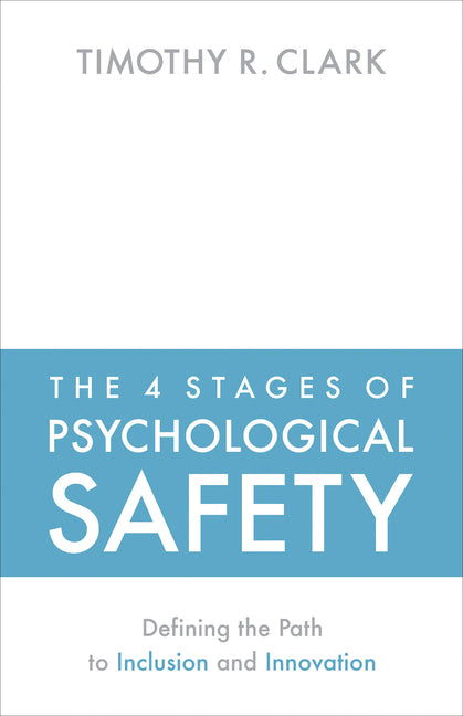 Book cover for 4 Stages of Psychological Safety: Defining the Path to Inclusion and Innovation
