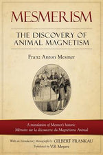 Book cover for Mesmerism: The Discovery of Animal Magnetism: English Translation of Mesmer's Historic Mémoire Sur La Découverte Du Magnétisme An