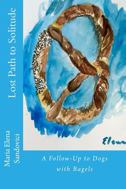 Book cover for Lost Path to Solitude: A Follow-Up to Dogs with Bagels