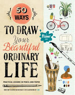 Book cover for 50 Ways to Draw Your Beautiful, Ordinary Life: Practical Lessons in Pencil and Paper