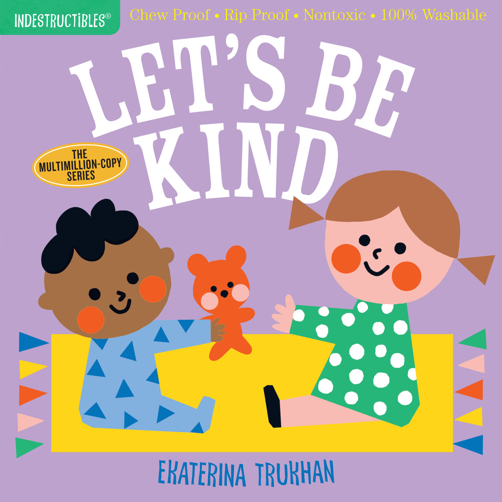 Book cover for Indestructibles: Let's Be Kind (a First Book of Manners): Chew Proof - Rip Proof - Nontoxic - 100% Washable (Book for Babies, Newborn Books, Safe to C
