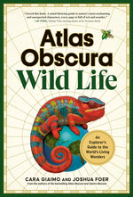 Book cover for Atlas Obscura: Wild Life: An Explorer's Guide to the World's Living Wonders