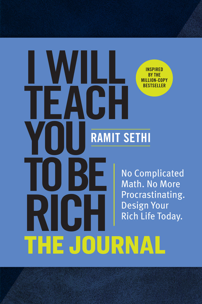 Book cover for I Will Teach You to Be Rich: The Journal: No Complicated Math. No More Procrastinating. Design Your Rich Life Today.
