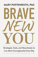 Book cover for Brave New You: Strategies, Tools, and Neurohacks to Live More Courageously Every Day